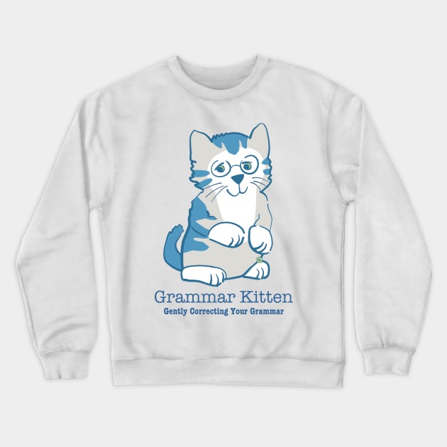 Grammar Kitten Gently Correcting Your Grammar Crewneck Sweatshirt by Sue Cervenka